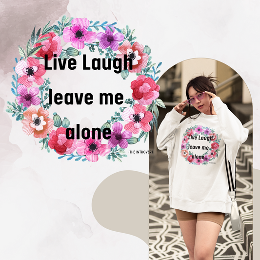 Live laugh leave me alone cozy sweatshirt